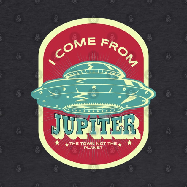 I come from Jupiter,  the town not the planet by weilertsen